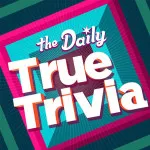 PLay The Daily True Trivia now!